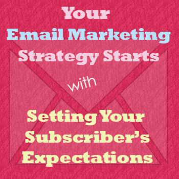 Your Email Strategy Starts With Your Subscriber's Expectations