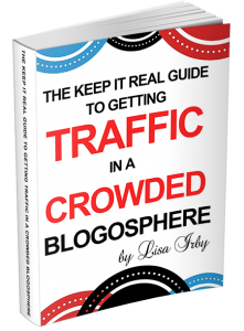 The Keep It Real Guide to Building Traffic in a Crowded Blogosphere