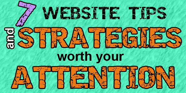 7 Website Tips and Strategies You Can't Miss!