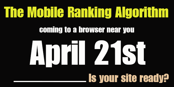 Is Your Site Ready For The Mobile Ranking Algorithm?