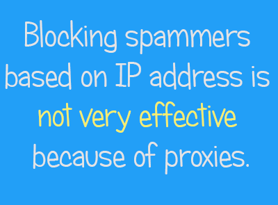 Blocking Spammers By IP Address is Worthless