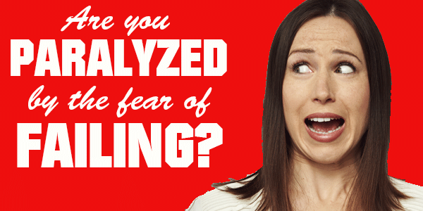 Are You Paralyzed by the Fear of Failing Online?