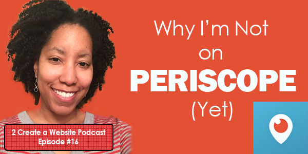 Why I'm Not on Periscope