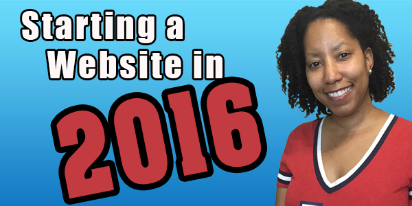 A Guide for Starting a Website in 2016